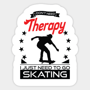 Skating - Better Than Therapy Gift For Skaters Sticker